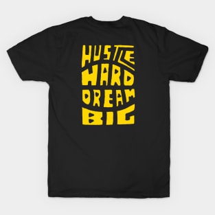 Hustle Hard Dream Big T-Shirt